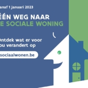 Afbeelding met de tekst: Vanaf 1 januari 2023 één weg naar je sociale woning. Ontdek wat er voor jouw verandert op sociaalwonen.be.